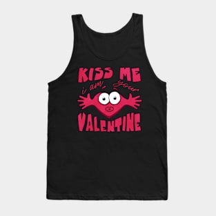 Kiss me i am your valentine funny Tank Top